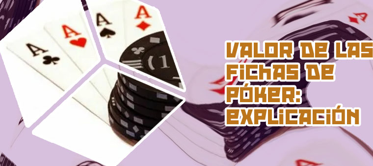Cual es el valor de las fichas de poker
